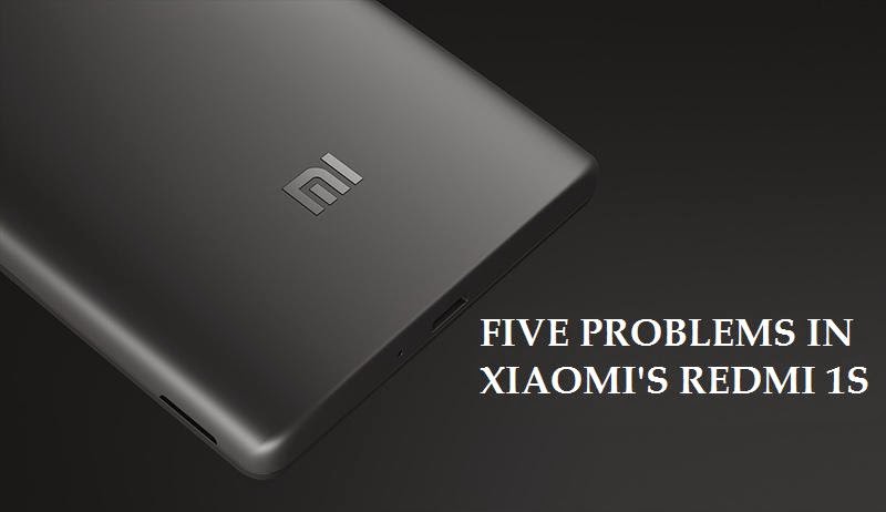 Five Problems in Redmi 1S